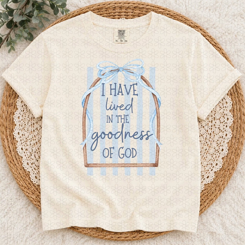 I have Lived in the Goodness of God