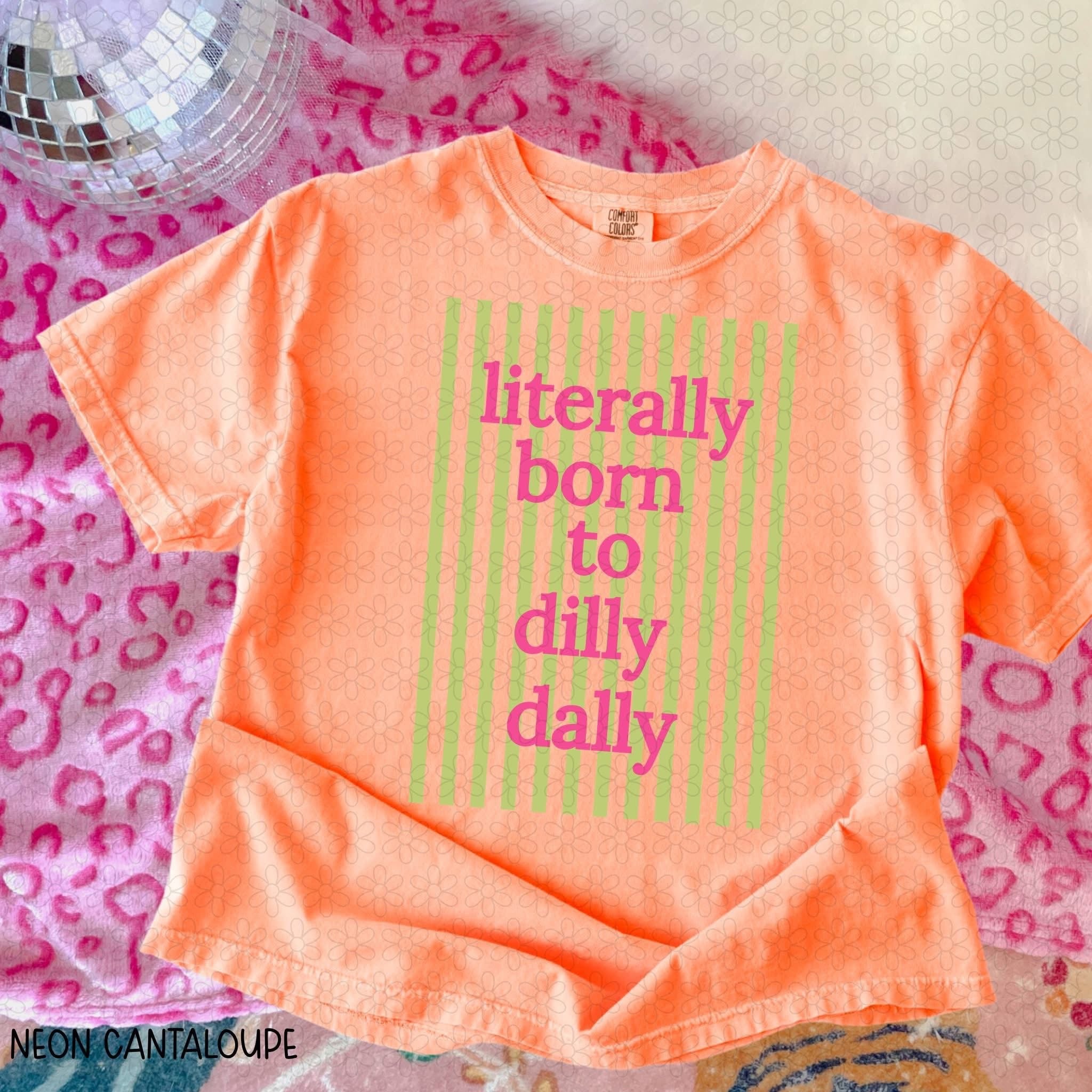 Literally born to dilly and dally