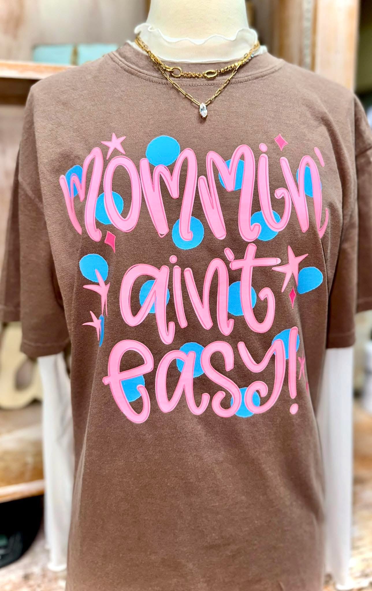 Mommin’ Ain’t Easy