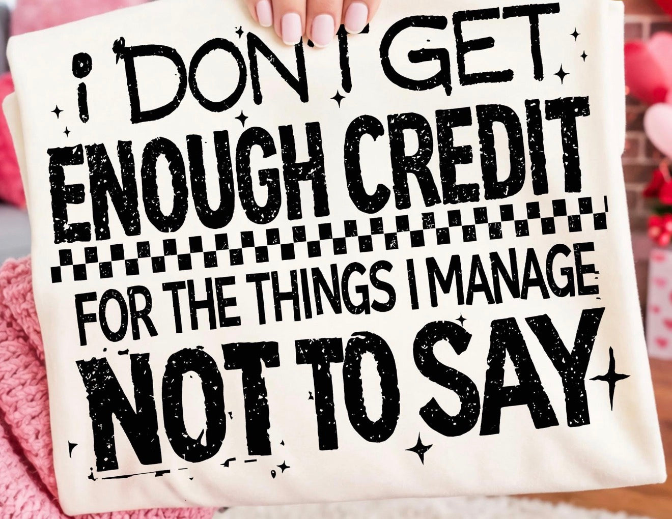 I Don’t Get Enough Credit